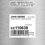CC110638 Tube Profile Cemente S4LH- Fits John Deere (surplus Open Box). Fixed Price $567.25.